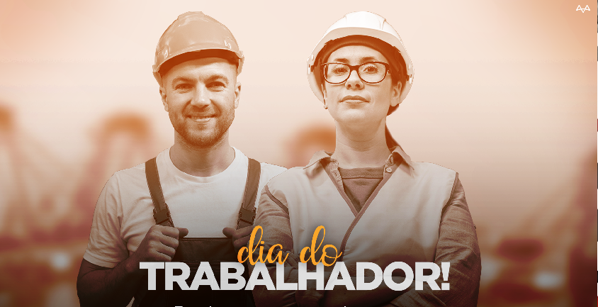 PARABÉNS TRABALHADOR E TRABALHADORA PELO SEU DIA!