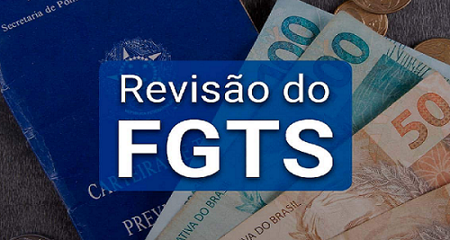 REVISÃO DO FGTS, VEJA COMO PROCEDER