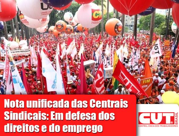 Nota unificada das Centrais Sindicais: Em defesa dos direitos e do emprego