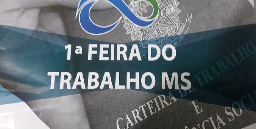 DIA 26 DE JUNHO TEM A 1º FEIRA DO TRABALHO DE MS